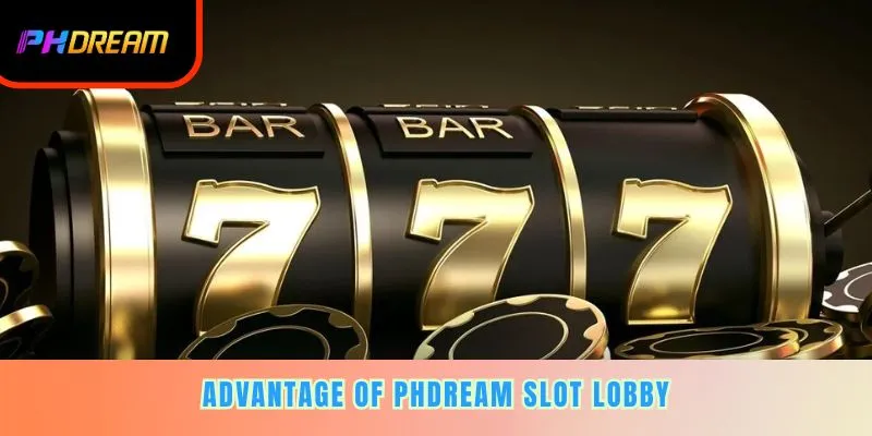 Advantage of PHDREAM slot lobby