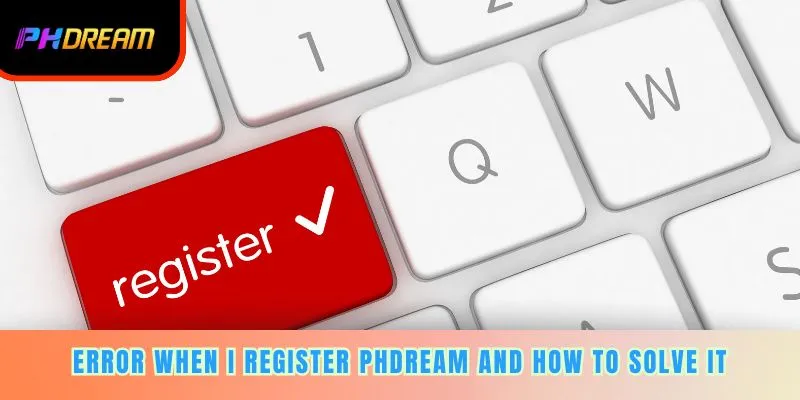 PHDREAM Register errors and solutions