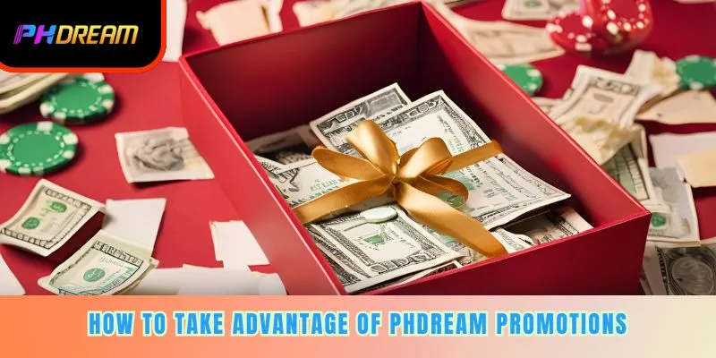 How to take advantage of PHDREAM promotions