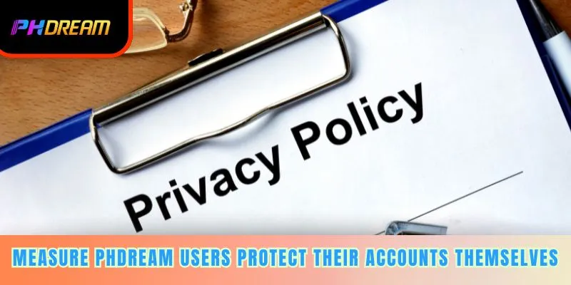 Measure PHDream users protect their accounts themselves